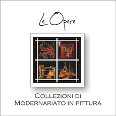 Le opere: COLLEZIONI DI MODERNARIATO IN PITTURA